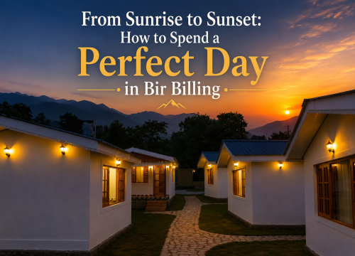 From Sunrise to Sunset: How to Spend a Perfect Day in Bir Billing